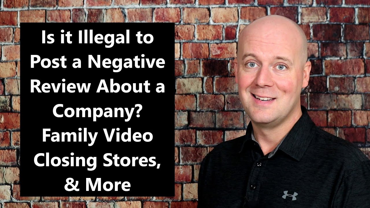 Is It Illegal To Post A Negative Review About A Company Family Video