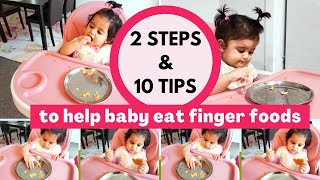 2 STEPS \& 10 TIPS ( TO HELP BABY EAT FINGER FOODS )
