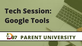D97 Parent University: Google Tools