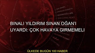 Binali Yıldırım Sinan Oğanı Uyardı Çok Havaya Girmemeli