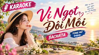 Karaoke Vị Ngọt Đôi Môi (Bachata) Tone Nữ | Nam Trân