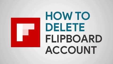 How to Delete Flipboard account