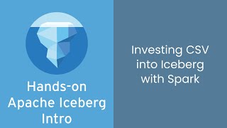 Hands-On Intro to Apache Iceberg - 2 - Ingest CSV Data Into Iceberg with Spark