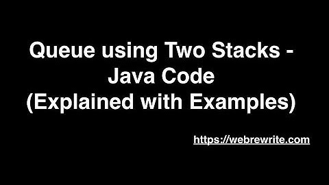 Implement Queue using Two Stacks - Java Code & Algorithm