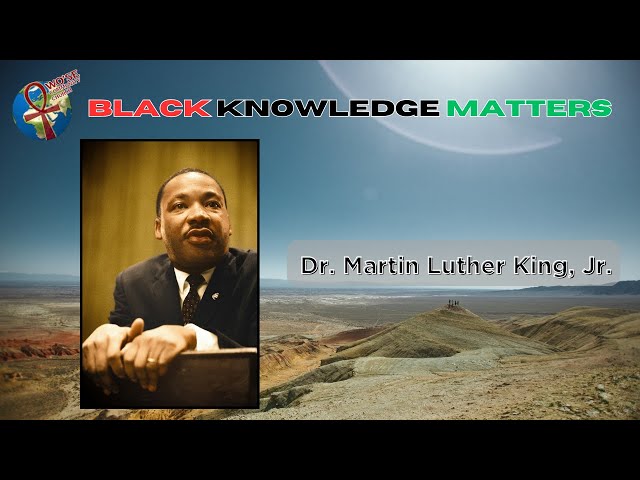 Black Knowledge Matters: Minister Imhotep - Dr. Martin Luther King, Jr.