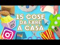 15 COSE DA FARE A CASA quando si è annoiati!