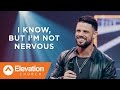 I Know, But I'm Not Nervous | Pastor Steven Furtick