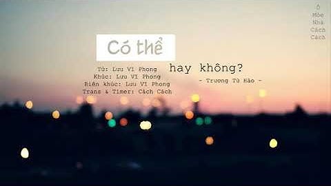 [Vietsub] Có Thể Hay Không/可不可以 - Trương Tử Hào/張紫豪