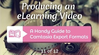 a handy guide to camtasia export formats