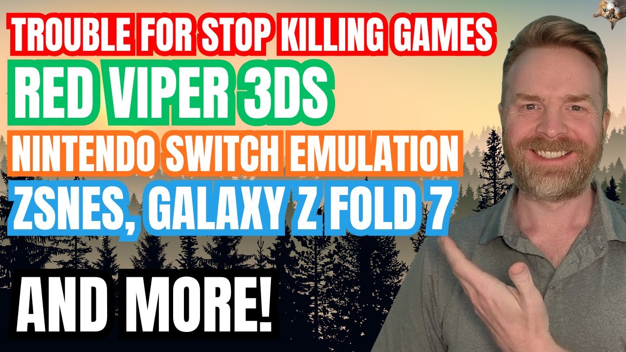 Nintendo Switch Emulation, Trouble for Stop Killing Games, Galaxy Z Fold 7 and more