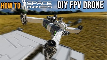 How to Space Engineers: DIY FPV Drone