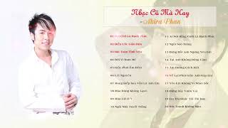 [List] Nhạc Cũ Mà Hay - Tuyển tập một số ca khúc của Akira Phan