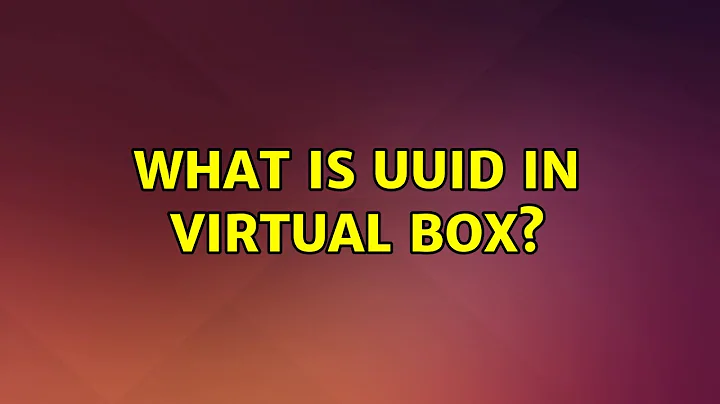 Ubuntu: What is UUID in virtual box?