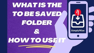 What is the To Be Saved Folder on SimplyWise