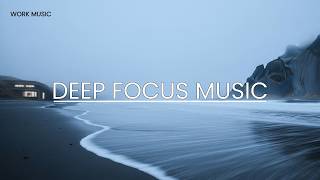 Ocean Waves Deep Focus Music | Coding, Work &amp; Concentration