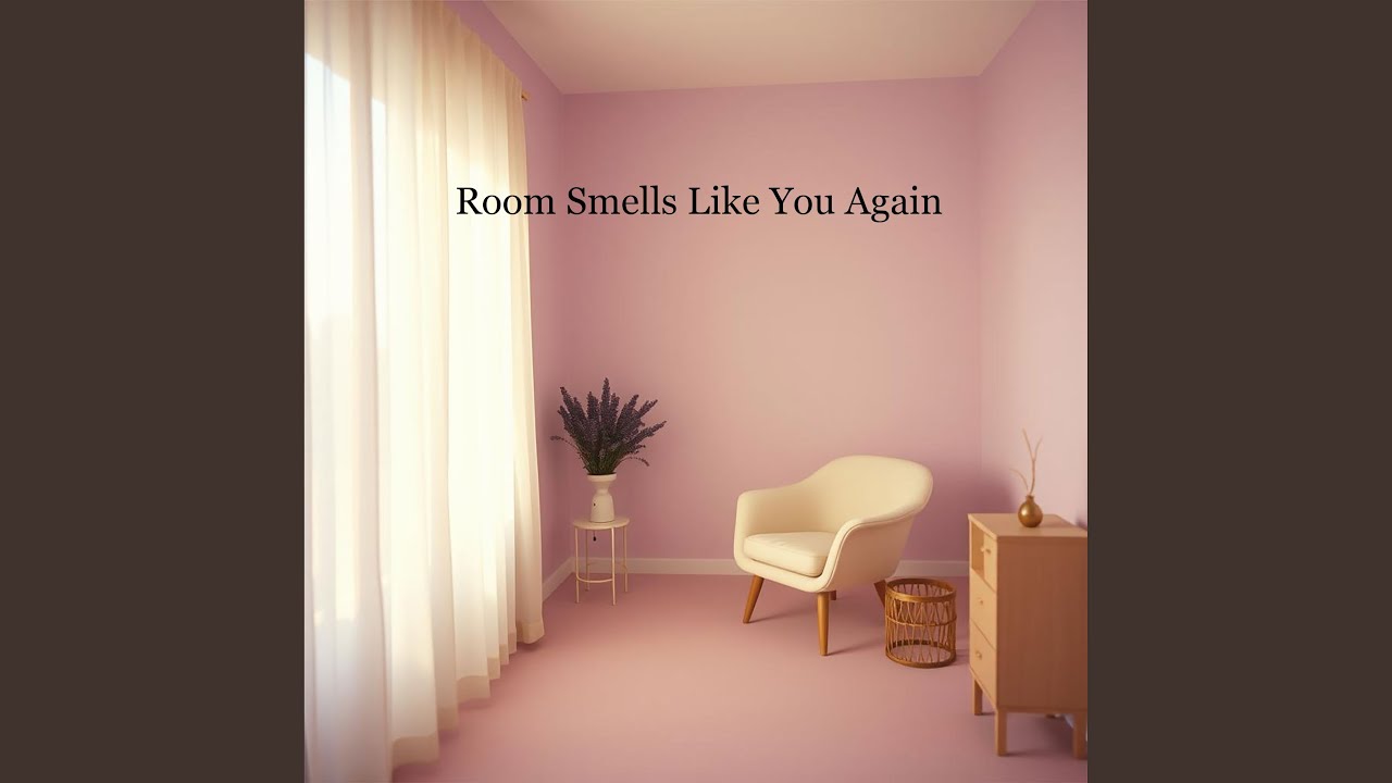 Room Smells Like You Again Youtube 
