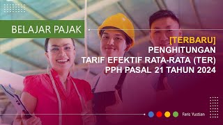 Terbaru! Simulasi Penghitungan Tarif Efektif Rata-rata (TER) PPh Pasal 21 tahun 2024