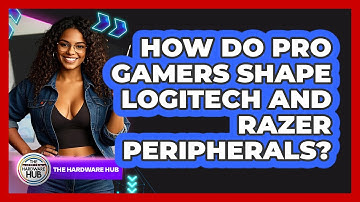 How Do Pro Gamers Shape Logitech And Razer Peripherals? - The Hardware Hub