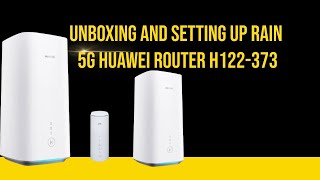 Unboxing and setting up rain 5g Huawei Router H122-373