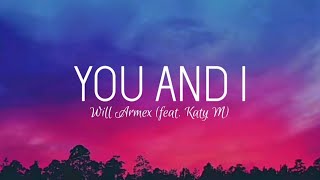 Will Armex - You and I (feat. Katy M)🎵(Lyrics/Letra)