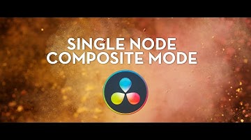 DaVinci Resolve 18 - Single Node Composite Mode