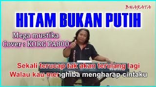 HITAM BUKAN PUTIH - Karaoke Dangdut Korg Pa800