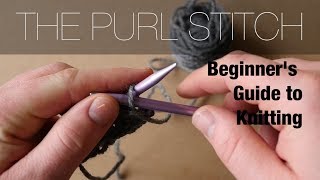 Beginner's Guide To Knitting: The Purl Stitch (Slow Motion Tutorial)