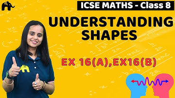 Understanding Shapes Class 8 ICSE Maths | Selina Chapter 16 | Ex 16(A),Ex16(B)