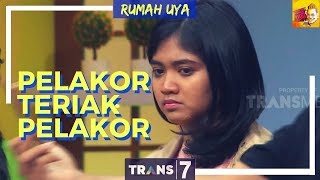 Pelakor Teriak Pelakor | RUMAH UYA (24/10/18) Part 3