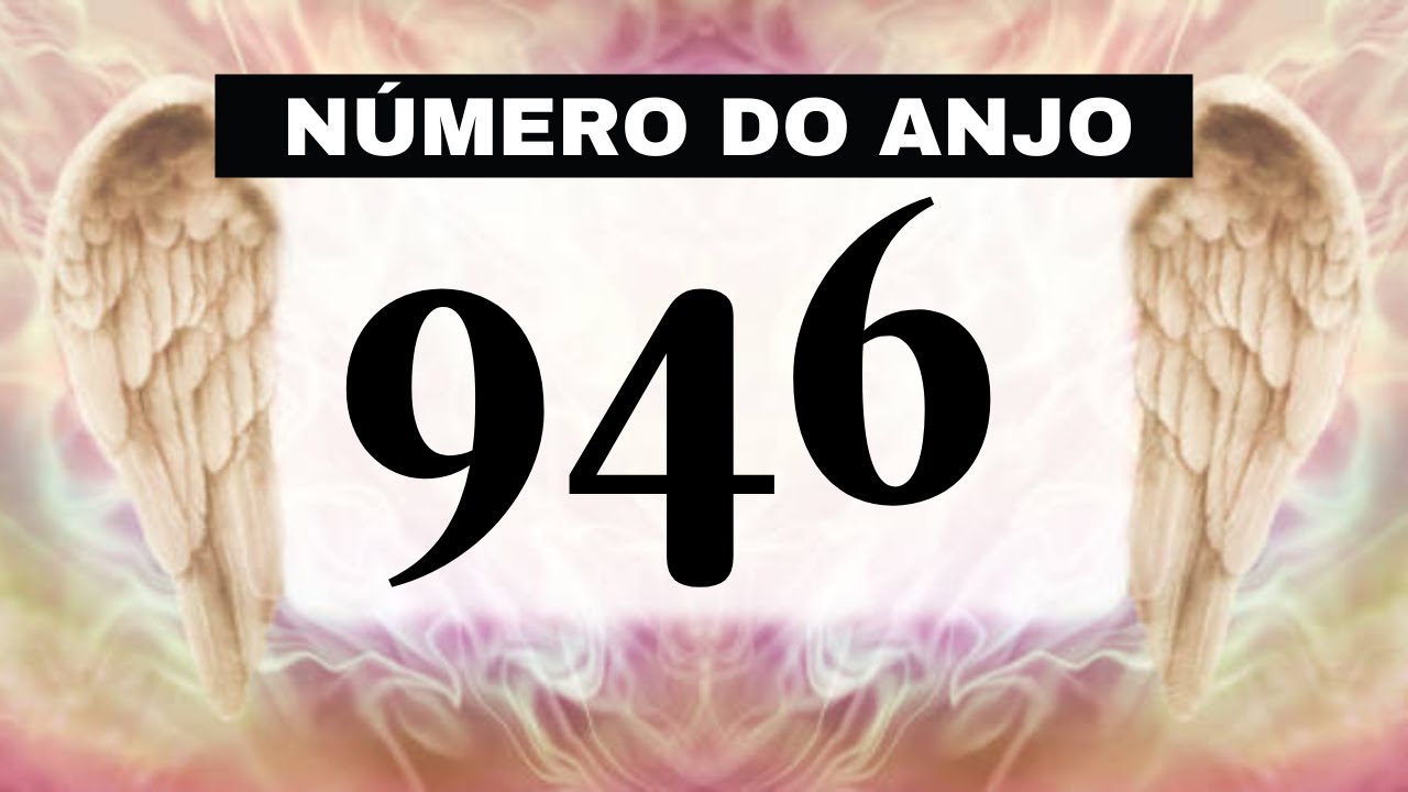 Número do anjo 946 ✨ - O que significa ver esse número com frequência?  946 Significando 🌌