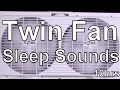 10hrs Twin Fan Low Speed  &quot;Sleep Sounds&quot; ASMR