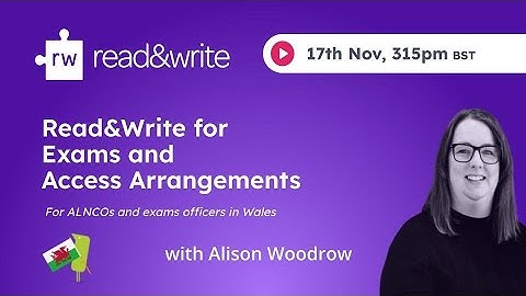 Read&Write for Exams and Access Arrangements (Wales)