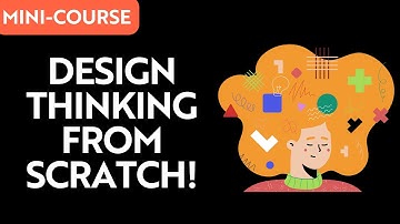Design Thinking 101 Course - Lesson 9 UXD from Scratch!