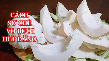 Cách Sơ Chế Vỏ Bưởi Trước Khi Nấu Chè Bưởi l HƯƠNG DỪA QUÊ TÔI