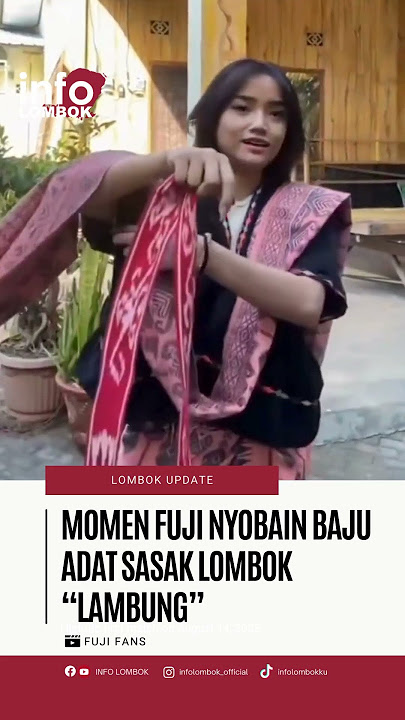 MOMEN SAAT FUJI NYOBAIN BAJU ADAT SASAK, LOMBOK #infolombok #lombokupdate