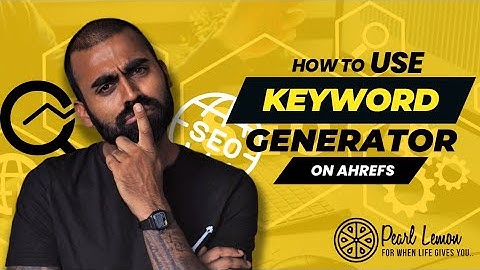 How to Use Keyword Generator on Ahrefs Free SEO Tools