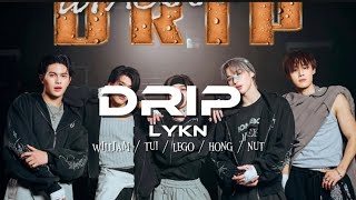 LYKN - DRIP - william/tui/lego/hong/nut (thai/rom) lyrics 
