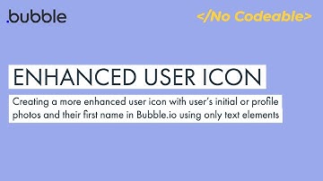 Bubble.io Tutorial: Enhanced User Icon