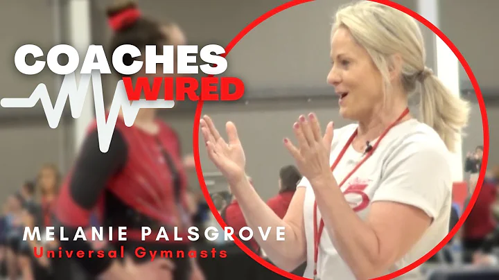 Coaches Wired:  Melanie Palsgrove, Universal Gymna...