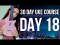 DAY 18 - BLUES + STRUMMING - 30 Day Uke Course