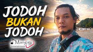 JODOH BUKAN JODOH | d'Mangir