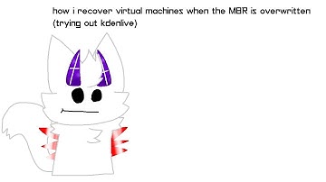 how i recover virtual machines easily after the MBR gets overwritten (trying out kdenlive)