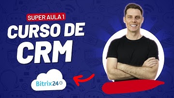 ⭐ SUPER AULA 1 - Curso de CRM Grátis com Bitrix24 (Gestão de Empresas Online)