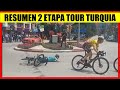 RESUMEN 2 ETAPA TOUR de TURQUIA 2024 IMPRESIONANTE CAIDA HOY