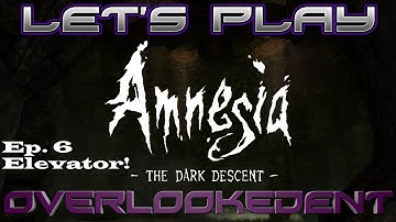 Elevator! Ep.6 - Amnesia: Dark Descent (PC) - [Let