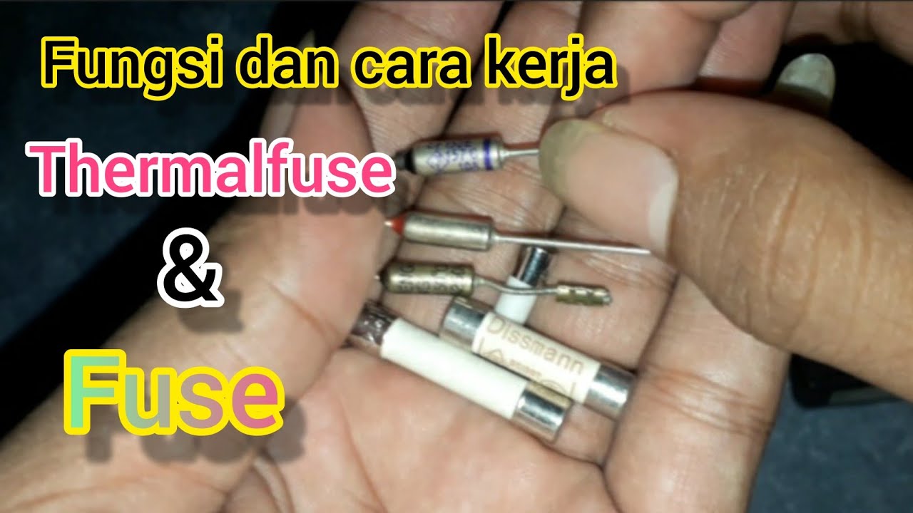 FUNGSI DAN CARA KERJA THERMALFUSE || & FUSE|| - YouTube