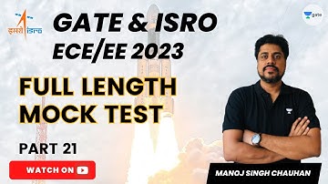 GATE and ISRO (ECE/EE) 2023-24 | Full Length Mock Test | Part 21 | Manoj Singh Chauhan