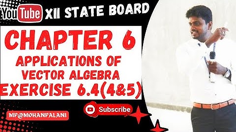 12th State Mathematics| Chapter 6- Applications of Vector Algebra| Exercise 6.4(4&5)| In Tamil