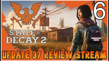 State of Decay 2 - Update 37 Review Stream | Lethal Zone "Fresh Start" Part 6 "Final Countdown"