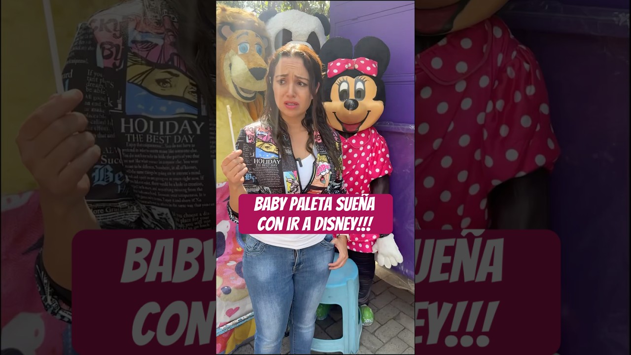 Baby paleta sueña con ir a DISNEY
